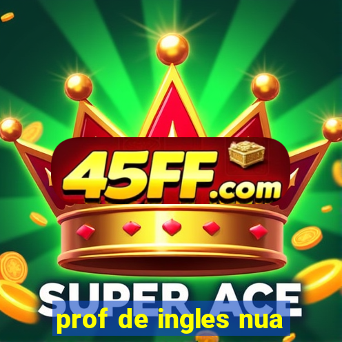 prof de ingles nua